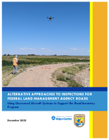 Alternative Approaches to Inspections for Federal Land Management Agency Roads Using Uncrewed Aircraft Systems to Support the Road Inventory Program