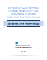 Improving transportation systems management and operations TSMO capability maturity model workshop white paper  systems and technology