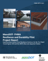 MassDOT  FHWA Resiliency and Durability Pilot Project Report Implementing Coastal Flood Resilience Solutions for the Tip ONeill Tunnel Egress 434 and MBTA Blue Line Aquarium Station
