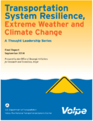 Transportation System Resilience Extreme Weather and Climate Change A Thought Leadership Series