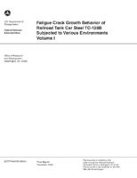 Fatigue crack growth behavior of railroad tank car steel TC128B sujected to various environments Volume 1