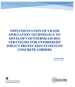 Implementation of Crash Simulation Technology To Develop Countermeasures Strategies for Overheight Impact Protection System on Concrete Girders