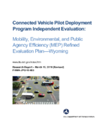 Connected Vehicle Pilot Deployment Independent Evaluation Mobility Environmental and Public Agency Efficiency MEP Refined Evaluation PlanWyoming