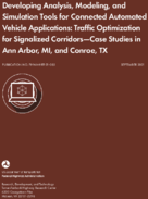 Developing Analysis Modeling and Simulation Tools for Connected Automated Vehicle Applications Traffic Optimization for Signalized CorridorsCase Studies in Ann Arbor MI and Conroe TX