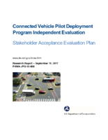 Connected Vehicle Pilot Deployment Program Independent Evaluation Stakeholder Acceptance Evaluation Plan