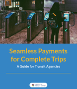 Seamless Payments for Complete Trips A Guide for Transit Agencies