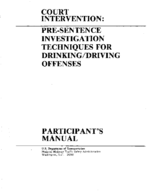 Court Intervention Presentence Investigation Techniques for DrinkingDriving Offenses Participants Manual