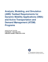 Analysis Modeling and Simulation AMS Testbed Requirements for Dynamic Mobility Applications DMA and Active Transportation and Demand Management ATDM programs