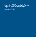Improving FHWAs Ability to Assess Highway Infrastructure Health  Pilot Study Report