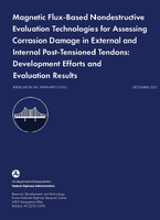 Magnetic FluxBased Nondestructive Evaluation Technologies for Assessing Corrosion Damage in External and Internal PostTensioned Tendons Development Efforts and Evaluation Results