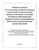 A Report to Congress on the Feasibility and Merits of Reporting Verified Positive Federal Controlled Substance Test Results to the States and Requiring FMCSARegulated Employers to Query the State Databases Before Hiring a Commercial Drivers License CDL Holder