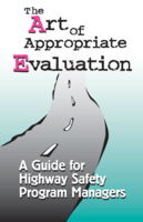 The Art of Appropriate Evaluation A Guide for Highway Safety Program Managers 1999