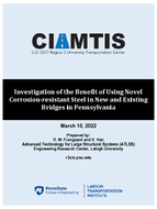 Investigation of the Benefit of Using Novel CorrosionResistant Steel in New and Existing Bridges in Pennsylvania