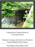 Connecticut Department of Transportation Climate Change and Extreme Weather Vulnerability Pilot Project Final Report