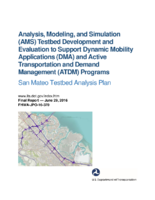 Analysis Modeling and Simulation AMS Testbed Development and Evaluation to Support Dynamic Mobility Applications DMA and Active Transportation and Demand Management ATDM Programs  San Mateo Testbed Analysis Plan Final Report
