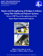 Repair and Strengthening of Bridges in Indiana Using Fiber Reinforced Polymer Systems Volume 2  FRP Flexural Strengthening and End Region Repair Experimental Programs