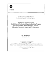 Intelligent Transportation Systems Professional Capacity Building Program Framework and Overview for Establishing a Professional Capacity Building Program for Transportation Management and Traveler Information Services in Support of ITS Deployment