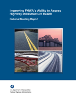 Improving FHWAs Ability to Assess Highway Infrastructure Health  National Meeting Report