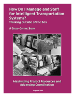 How do I manage and staff for intelligent transportation systems  thinking outside the box  a crosscutting study  maximizing project resources and advancing coordination