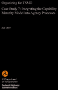 Organizing for TSMO  Case Study 07 Integrating the Capability Maturity Model into Agency Processes