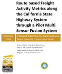 Route based Freight Activity Metrics along the California State Highway System through a Pilot Multi Sensor Fusion System