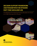 Decision Support Framework and Parameters for Dynamic PartTime Shoulder Use Considerations for Opening Freeway Shoulders for Travel as a Traffic Management Strategy