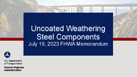 Uncoated Weathering Steel Components July 19 2023 FHWA Memorandum