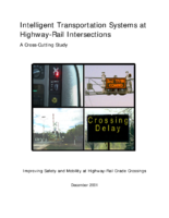 Intelligent transportation systems at highwayrail intersections  a crosscutting study  improving safety and mobility at highwayrail grade crossings