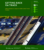 Getting Back on Track Policy Solutions to Improve California Rail Transit Projects