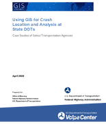 Using GIS for Crash Location and Analysis at State DOTs Case Studies of Select Transportation Agencies