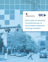 Field Guide for Selecting Countermeasures at Uncontrolled Pedestrian Crossing Locations