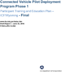 Connected vehicle pilot deployment program phase 1 participant training and education plan  ICFWyoming