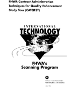 FHWA International Technology Scanning Program Summary Report of the FHWA Contract Administration Techniques for Quality Enhancement Study Tour CATQUEST