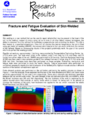 Fracture and Fatigue Evaluation of SlotWelded Railhead Repairs Research Results