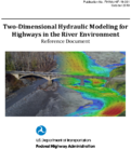 TwoDimensional Hydraulic Modeling for Highways in the River Environment Reference Document
