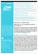LongTerm Pavement Performance Program Pavement Performance Measures and Forecasting and the Effects of Maintenance and Rehabilitation Strategy on Treatment Effectiveness Tech Brief