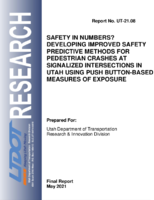Safety in Numbers Developing Improved Safety Predictive Methods for Pedestrian Crashes at Signalized Intersections in Utah Using Push ButtonBased Measures of Exposure