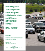 Evaluating New Technologies for Roads Program Initiatives in Safety and Efficiency ENTERPRISE Phase II
