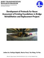 Development of Protocols for Reuse Assessment of Existing Foundations in Bridge Rehabilitation and Replacement Projects