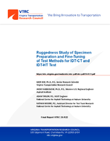 Ruggedness Study of Specimen Preparation and FineTuning of Test Methods for IDTCT and IDTHT Test