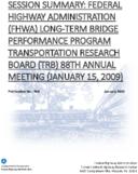 Session Summary Federal Highway Administration FHWA LongTerm Bridge Performance Program Transportation Research Board TRB 88th Annual Meeting January 15 2009