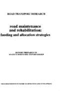 Road Maintenance and Rehabilitation Funding and Allocation Strategies