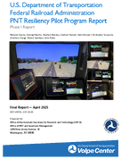 US Department of Transportation  Federal Railroad Administration PNT Resiliency Pilot Program Report  Phase 1 Report