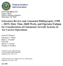 Literature Review and Annotated Bibliography 1990  2019 Duty Time Shift Work and Operator Fatigue for Consideration of Unmanned Aircraft Systems in Air Carrier Operations