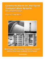 Communications for intelligent transportation systems successful practices  a crosscutting study  reaching costeffective solutions through better decisionmaking techniques