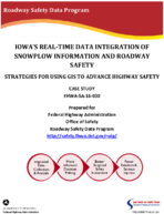 Iowas RealTime Data Integration of Snowplow Information and Roadway Safety Strategies for Using GIS to Advance Highway Safety