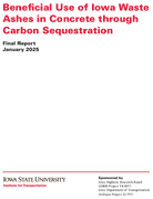 Beneficial Use of Iowa Waste Ashes in Concrete through Carbon Sequestration