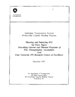 Intelligent Transportation Systems Professional Capacity Building Program Planning and Deploying ITS Six White Papers Describing Current and Planned Programs of Five Transportation Associations and Four University ITS Research Centers of Excellence