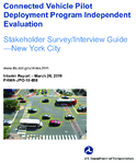 Connected Vehicle Pilot Deployment Program Independent Evaluation Stakeholder SurveyInterview GuideNew York City 201903 revision