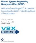 Phase 1 Systems Engineering Management Plan SEMP  VehicletoEverything V2X Accelerator Connecting the West  Utah Department of Transportation